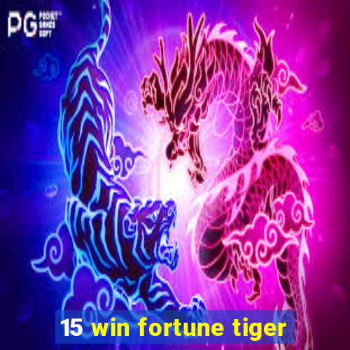 15 win fortune tiger